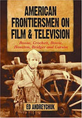 Pre-Owned American Frontiersmen on Film and Television : Boone, Crockett, Bowie, Houston, Bridger and Carson 9780786421329 Used